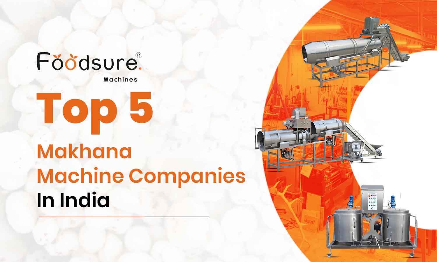 Top 5 Makhana Machine Companies In India