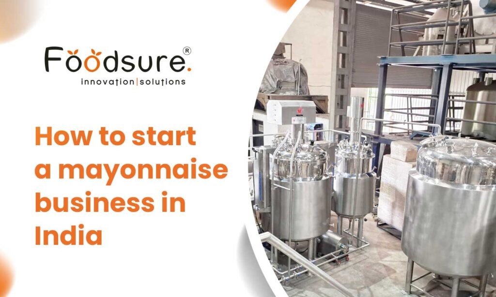 how to start a mayonnaise business in India