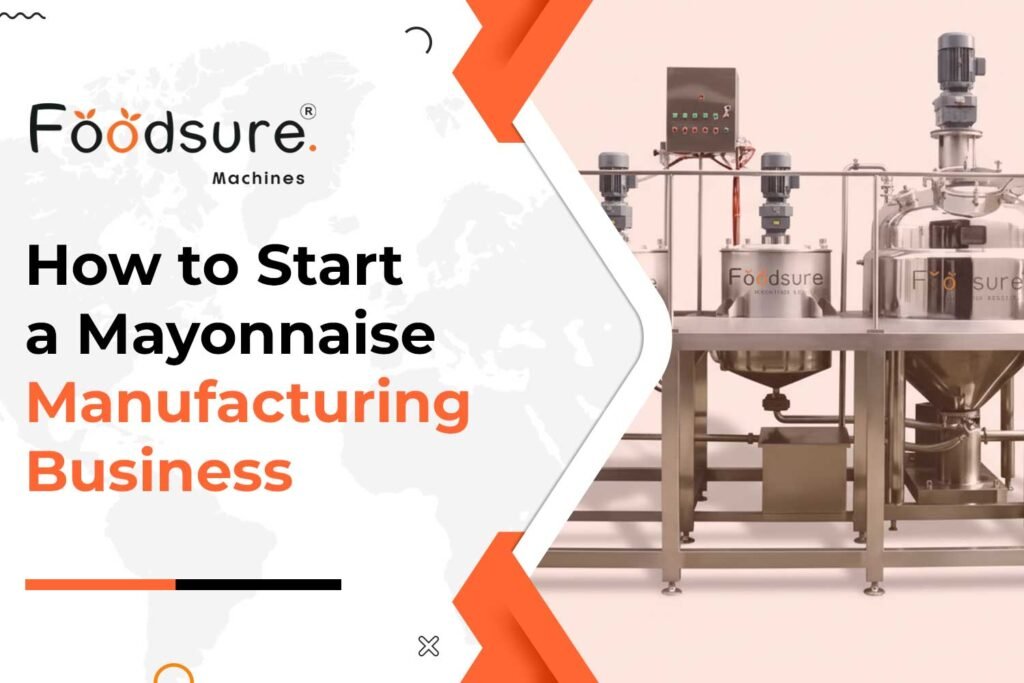 Start Your Mayonnaise Manufacturing Business