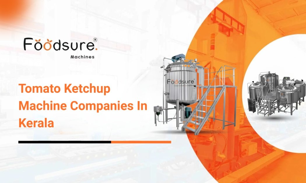 Tomato Ketchup Machine Companies In Kerala