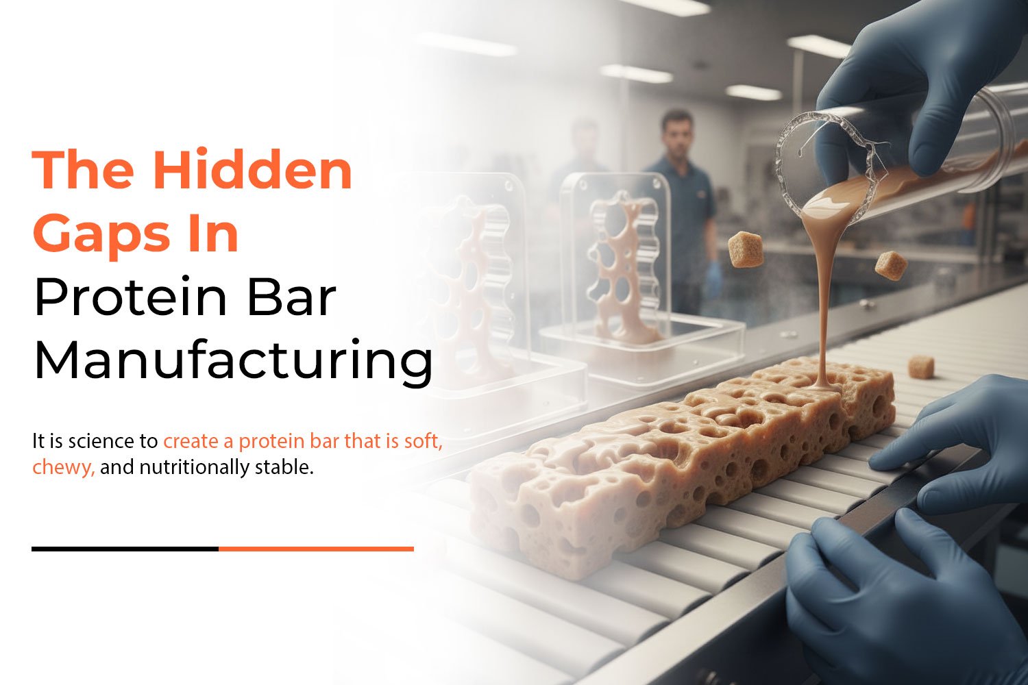 The Hidden Gaps in Protein Bar Manufacturing