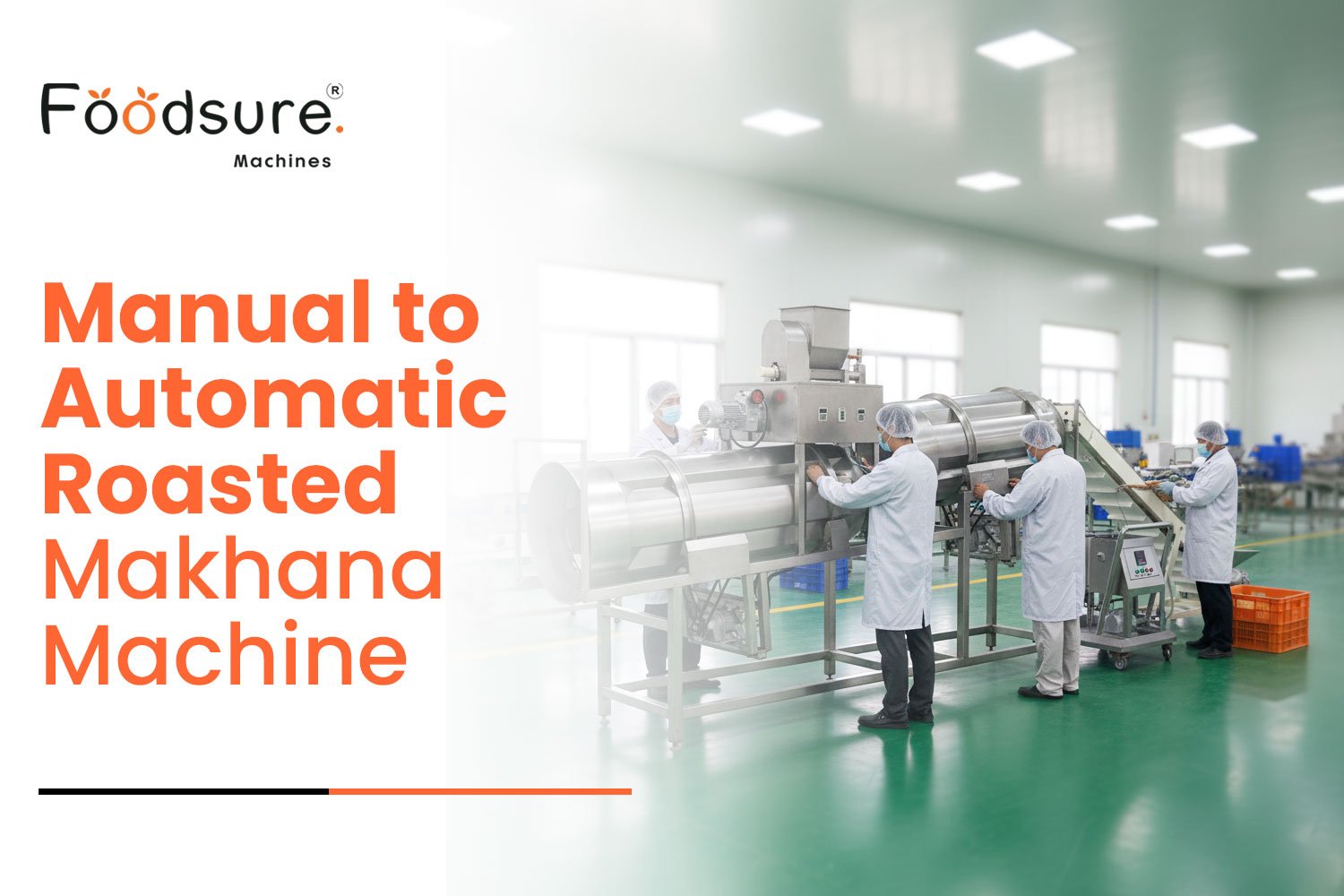 Manual to Automatic Roasted Makhana Machine: Startup Scale-Up Case Study