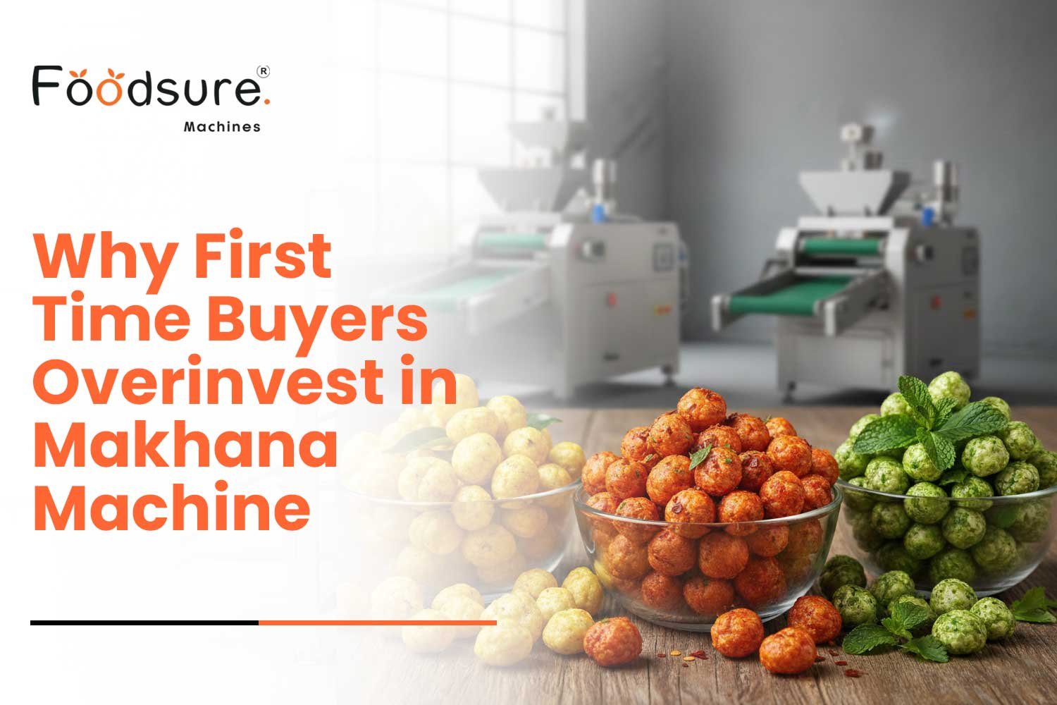 Why First-Time Buyers Overinvest in Makhana Machine – Startup Cost Case Study