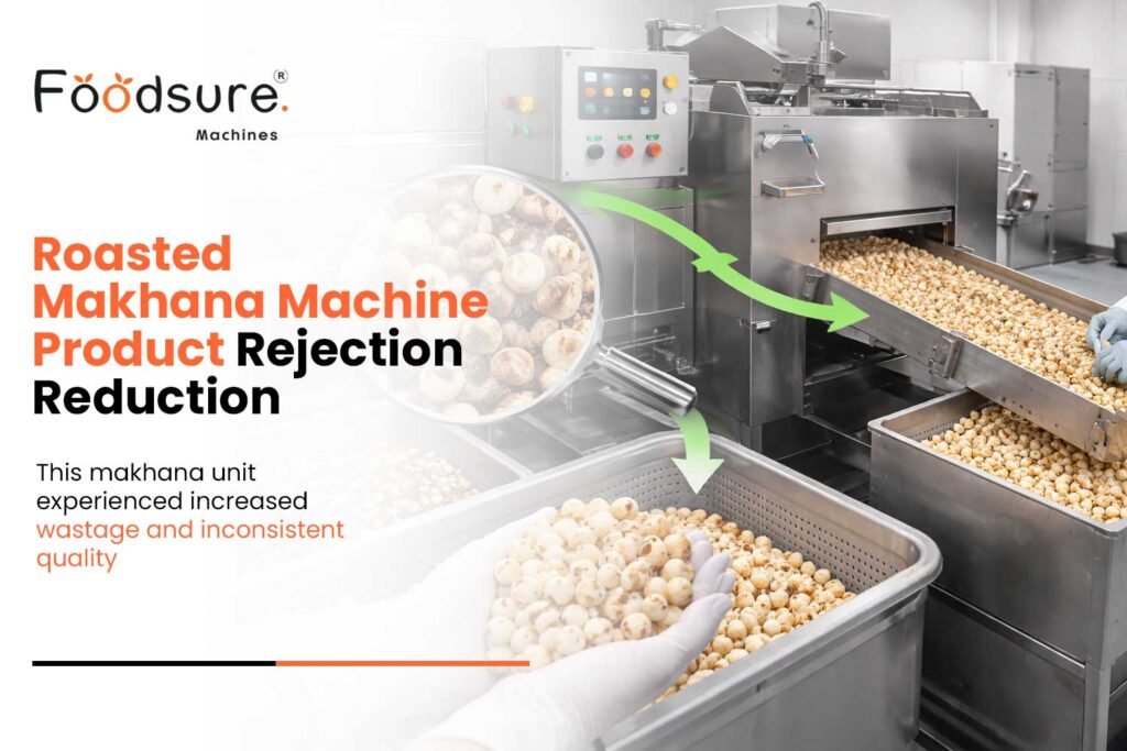 Roasted Makhana Machine Product Rejection Reduction
